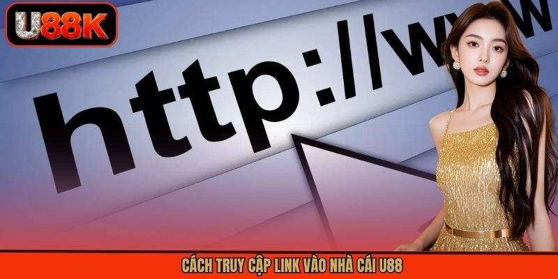 Cách truy cập link vào nhà cái U88 Cách truy cập link vào nhà cái U88