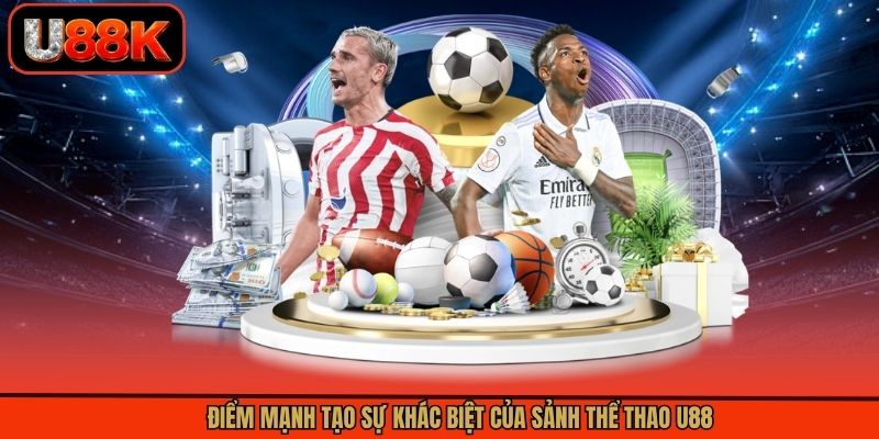 Điểm mạnh tạo sự khác biệt của sảnh thể thao U88