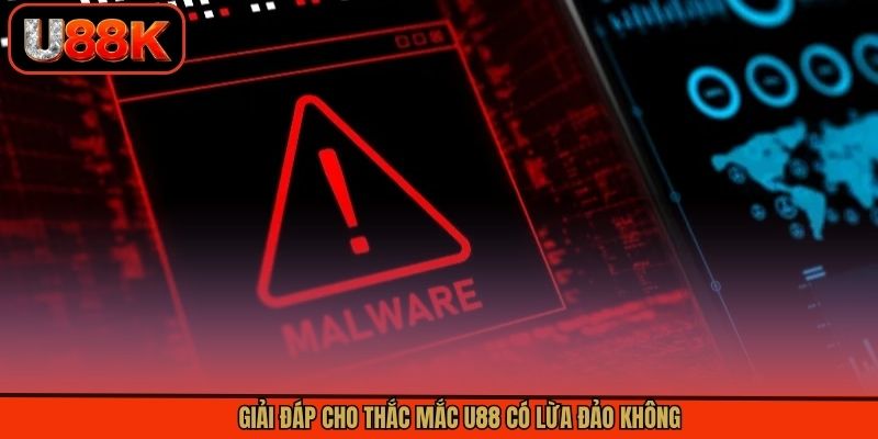 Giải đáp cho thắc mắc U88 có lừa đảo không Giải đáp cho thắc mắc U88 có lừa đảo không