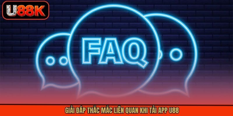 Giải đáp thắc mắc liên quan khi tải app U88 Giải đáp thắc mắc liên quan khi tải app U88