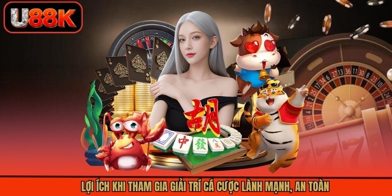 Lợi ích khi tham gia giải trí cá cược lành mạnh, an toàn Lợi ích khi tham gia giải trí cá cược lành mạnh, an toàn