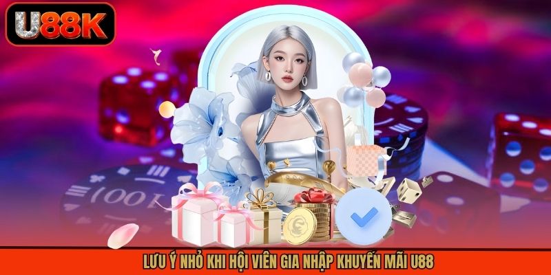 Lưu ý nhỏ khi hội viên gia nhập khuyến mãi U88 Lưu ý nhỏ khi hội viên gia nhập khuyến mãi U88