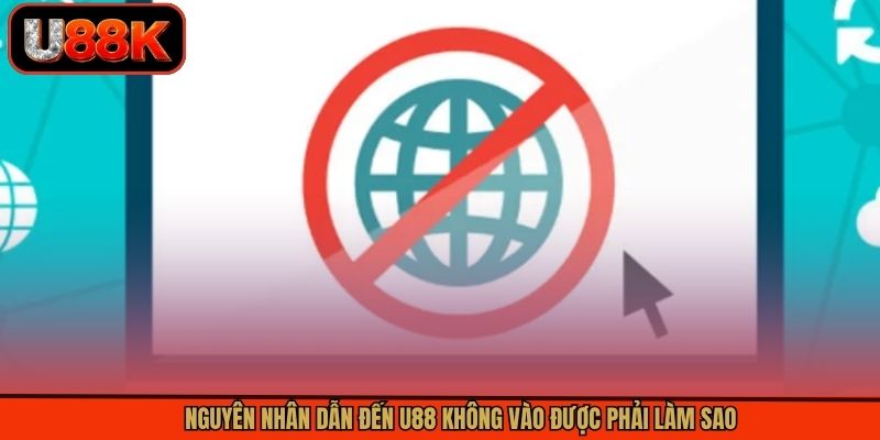 Nguyên nhân dẫn đến U88 không vào được phải làm sao Nguyên nhân dẫn đến U88 không vào được phải làm sao