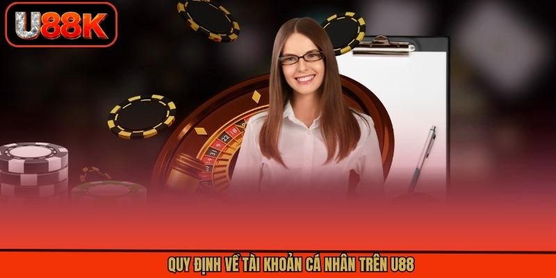 Quy định về tài khoản cá nhân trên U88