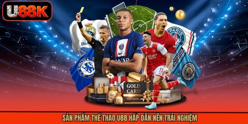 Sản phẩm thể thao U88 hấp dẫn nên trải nghiệm