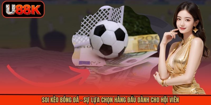 Soi Kèo Bóng Đá - Sự Lựa Chọn Hàng Đầu Dành Cho Hội Viên